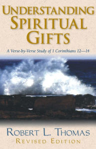 Title: Understanding Spiritual Gifts / Edition 1, Author: Robert L Thomas