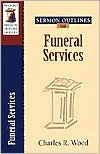 Title: Sermon Outlines for Funeral Services, Author: Kregel Publications