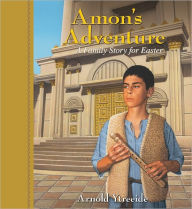 Title: Amon's Adventure: A Family Story for Easter, Author: Arnold Ytreeide