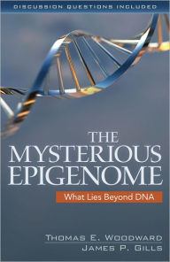 Title: The The Mysterious Epigenome: What Lies Beyond DNA, Author: Thomas Woodward