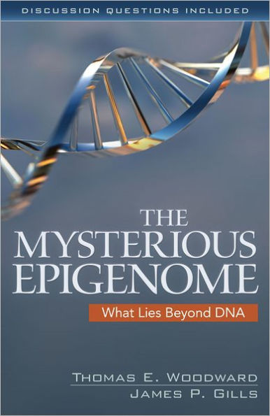 The The Mysterious Epigenome: What Lies Beyond DNA