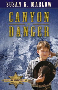 Title: Canyon of Danger, Author: Susan K. Marlow