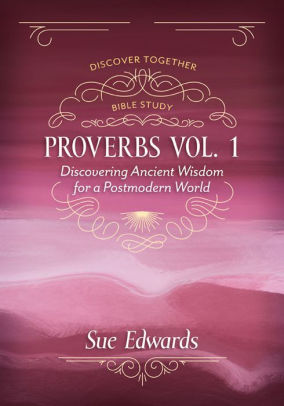 Proverbs Vol 1 Discovering Ancient Wisdom For A Postmodern Worldpaperback - 