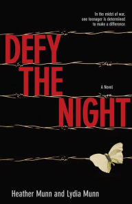 Title: Defy the Night: A Novel, Author: Heather Munn