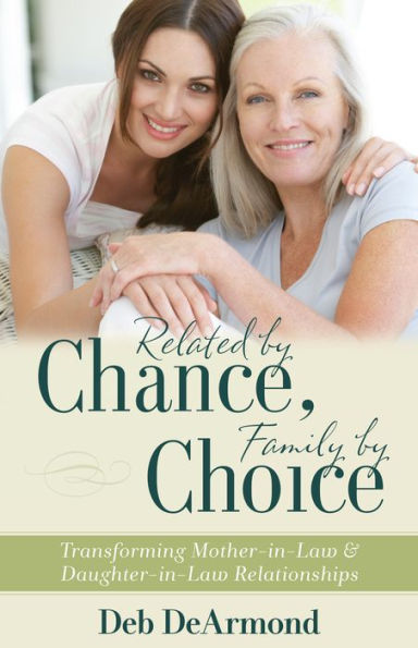 Related by Chance, Family Choice: Transforming Mother-in-Law and Daughter-in-Law Relationships