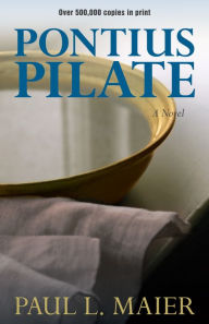 Title: Pontius Pilate: A Novel, Author: Paul L. Maier