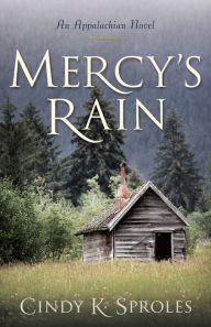 Title: Mercy's Rain: An Appalachian Novel, Author: Cindy Sproles