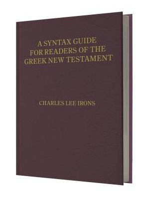 A Syntax Guide for Readers of the Greek New Testament