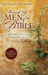 Title: Messed Up Men of the Bible: Seeing the Men in Your Life Through God's Eyes, Author: Tina Samples