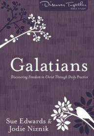 Title: Galatians: Discovering Freedom in Christ Through Daily Practice, Author: Sue Edwards