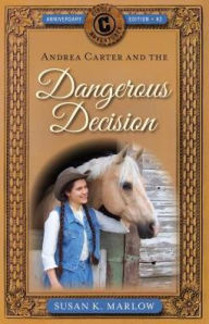 Title: Andrea Carter and the Dangerous Decision, Author: Susan K. Marlow