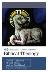 Title: 40 Questions About Biblical Theology, Author: Jason DeRouchie
