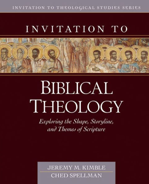 Invitation to Biblical Theology: Exploring the Shape, Storyline, and Themes of Bible