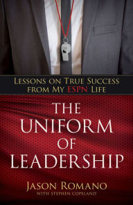 Download japanese books kindle The Uniform of Leadership: Lessons on True Success from My ESPN Life by Jason Romano, Stephen Copeland, Jon Gordon in English 9780825446399 DJVU