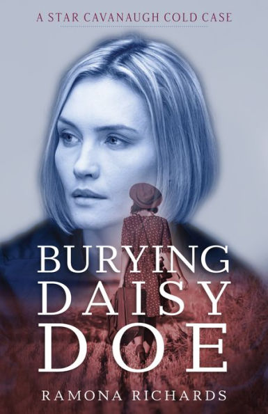 Burying Daisy Doe: A Star Cavanaugh Cold Case