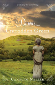 Title: Dawn's Untrodden Green, Author: Carolyn Miller