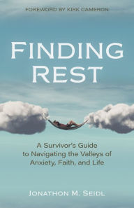 Google books downloads Finding Rest: A Survivor's Guide to Navigating the Valleys of Anxiety, Faith, and Life by  