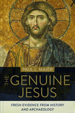 The Genuine Jesus: Fresh Evidence from History and Archaeology