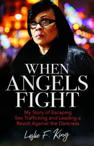 Free electronics pdf ebook downloads When Angels Fight: My Story of Escaping Sex Trafficking and Leading a Revolt Against the Darkness in English by 
