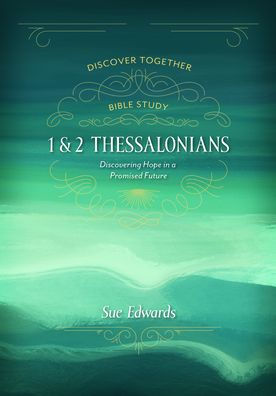 1 and 2 Thessalonians: Discovering Hope in a Promised Future