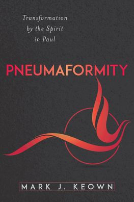 Pneumaformity: Transformation by the Spirit Paul