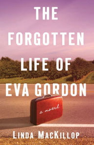 Amazon ebook kostenlos download The Forgotten Life of Eva Gordon: A Novel PDB DJVU CHM in English by Linda MacKillop