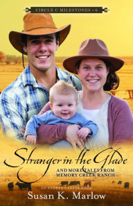 Free downloadable ebooks in pdf Stranger in the Glade: And More Tales from Memory Creek Ranch  9780825447389 (English Edition)