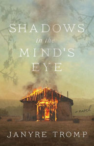 Title: Shadows in the Mind's Eye: A Novel, Author: Janyre Tromp