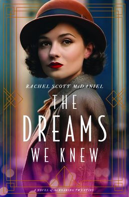 the Dreams We Knew: A Novel of Roaring Twenties