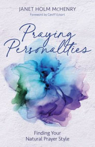Ebooks download free books Praying Personalities: Finding Your Natural Prayer Style