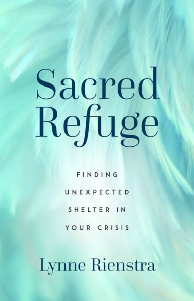 Sacred Refuge: Finding Unexpected Shelter Your Crisis