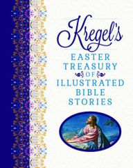 Free computer ebook downloads pdf Kregel's Easter Treasury of Illustrated Bible Stories 9780825448997 iBook by Matt Lockhart