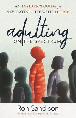 Adulting on the Spectrum: An Insider's Guide for Navigating Life with Autism