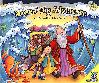 Moses' Big Adventure: A Lift-the-Flap Bible Book