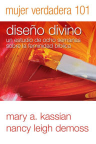 Title: Mujer Verdadera 101: Diseño Divino, Author: Nancy DeMoss Wolgemuth