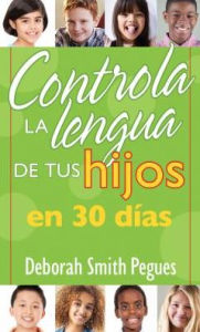 Title: Controla la lengua de tu hijo en 30 dias, Author: Deborah Pegues