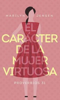 El carácter de la mujer virtuosa