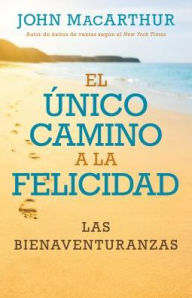 Title: Único camino a la felicidad, Author: John MacArthur