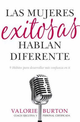 Las mujeres exitosas hablan diferente: 9 hábitos para desarrollar más confianza en ti