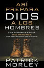 Así prepara Dios a los hombres (How God Makes Men)