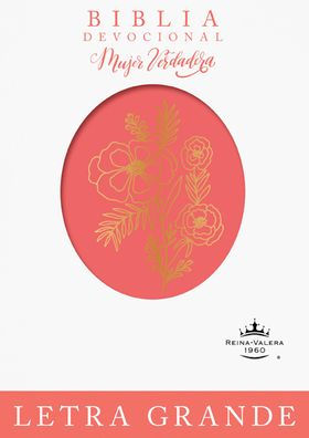 Biblia devocional Mujer Verdadera Letra Grande RVR60: Duotono Coral