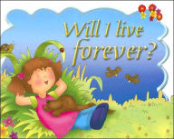 Title: Will I Live Forever?, Author: Carolyn Nystrom