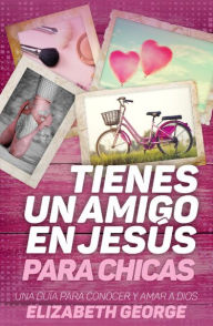 Title: Tienes un amigo en Jesús - para chicas, Author: Elizabeth George