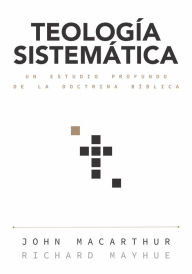 Title: Teología sistemática: Un estudio profundo de la doctrina bíblica, Author: John MacArthur