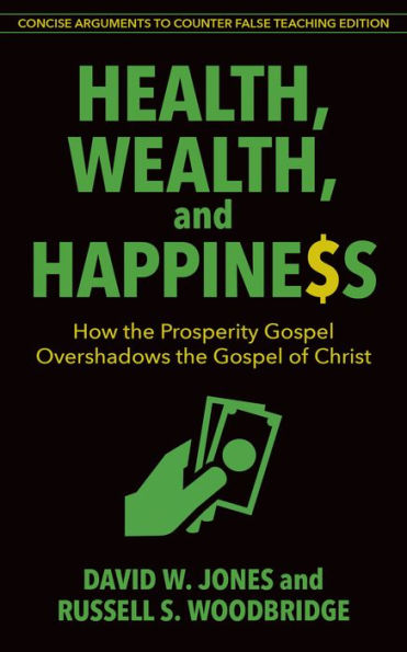 Health, Wealth & Happiness (abridged): How the Prosperity Gospel Overshadows the Gospel of Christ