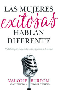 Title: Las mujeres exitosas hablan diferente, Author: Valorie Burton