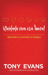 Title: ¡Cuidado con esa boca!, Author: Tony Evans