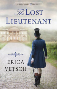 Title: The Lost Lieutenant, Author: Erica Vetsch