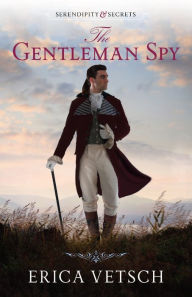 Title: The Gentleman Spy, Author: Erica Vetsch