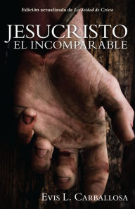 Title: Jesucristo el incomparable, Author: Evis Carballosa